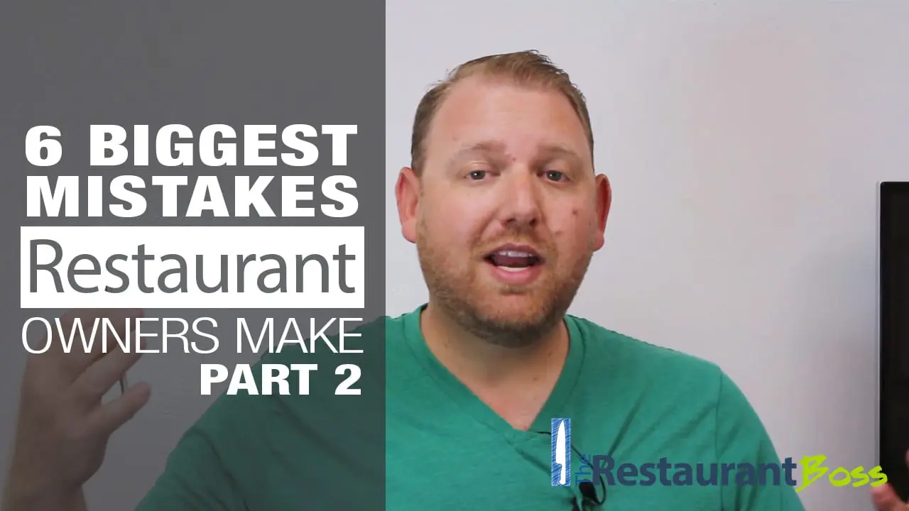 6 Biggest Restaurant Owner Mistakes – Part 2