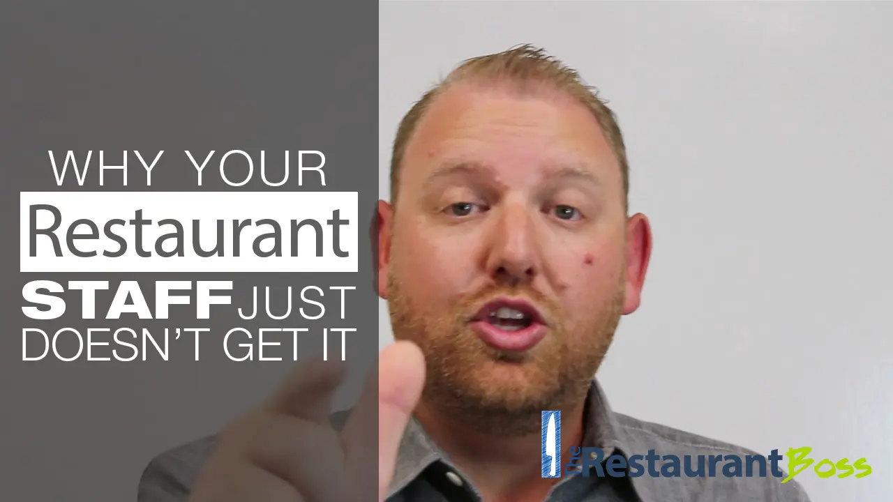 Why Your Restaurant Staff Just Doesn’t Get It