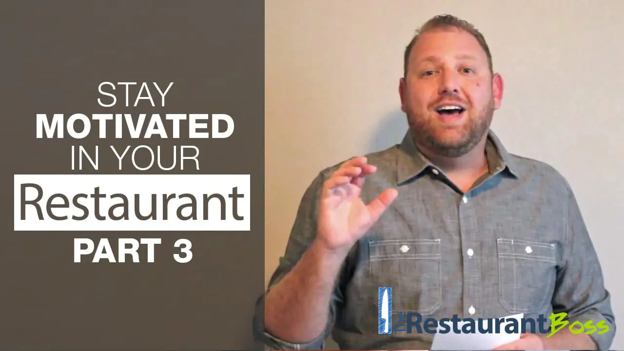 Stay Motivated in Your Restaurant Part 3