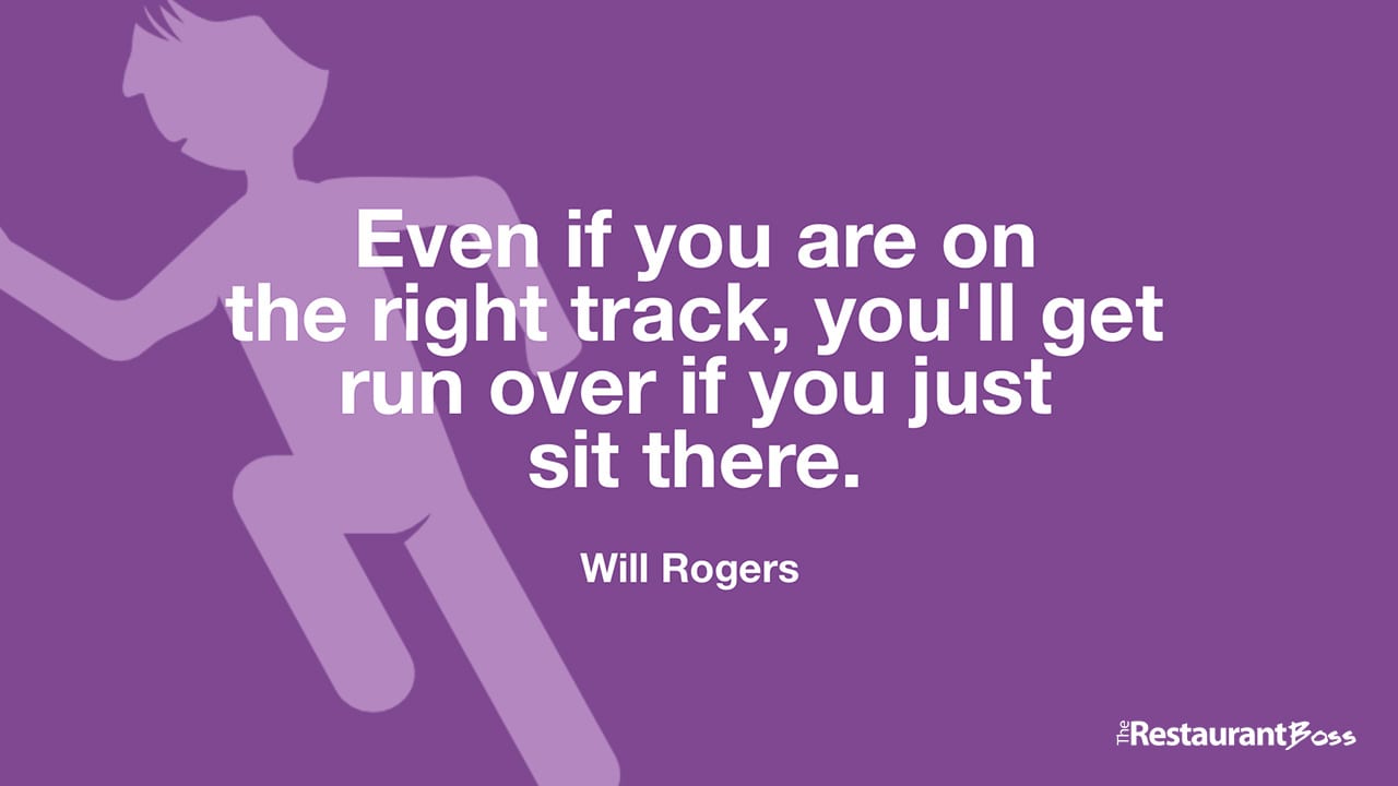 even-if-you-re-on-the-right-track-you-ll-get-run-over-if-you-just-sit