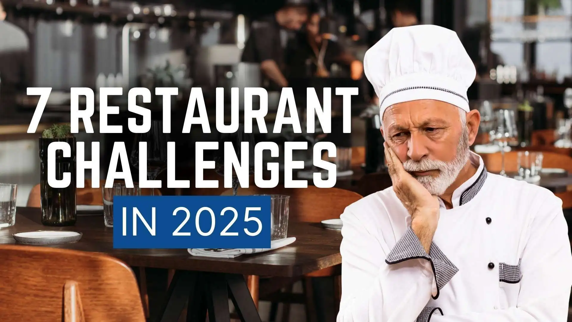 7 Biggest Challenges Restaurants Face in 2025 (And How to Survive)